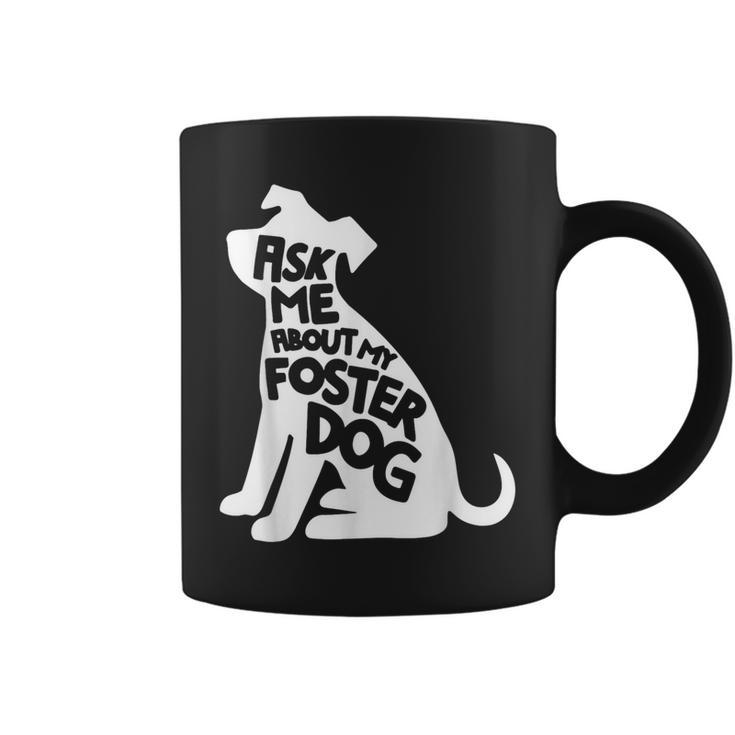 Ask Me About My Foster Dog Animal Rescue Coffee Mug