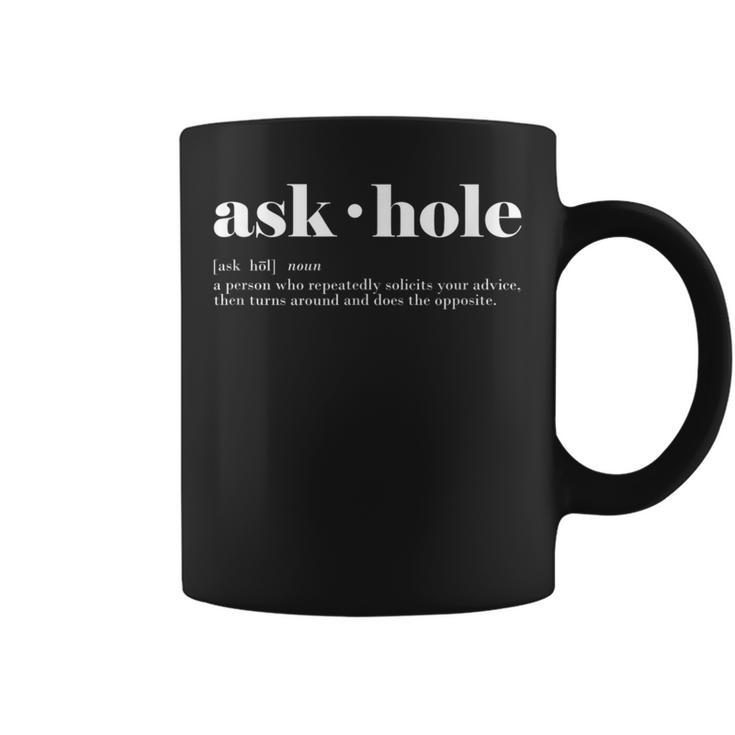 Ask-Hole It's A Noun Annoy Call Out That Friend Coffee Mug