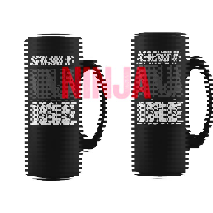 Ask Me About Ninja Disguise Men Women Kids Funny Youth   Coffee Mug