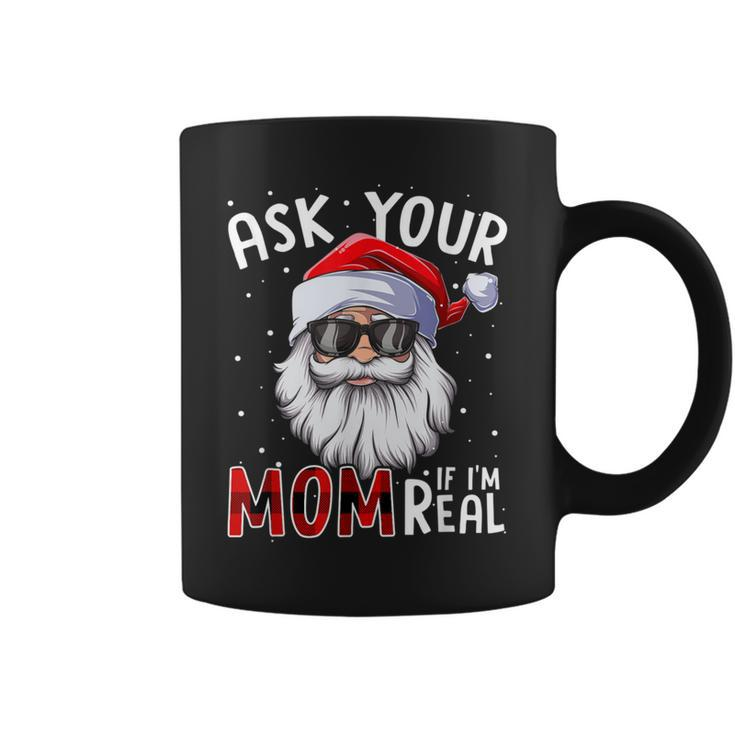 Ask Your Mom If I'm Real Christmas Santa Naughty Coffee Mug