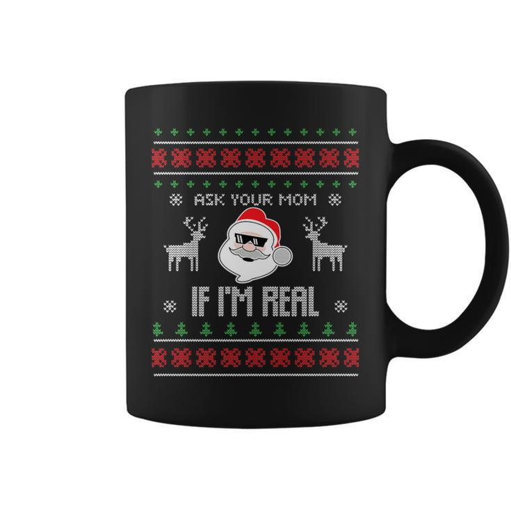 Ask Your Mom If I'm Real Santa Ugly Christmas Sweater Coffee Mug