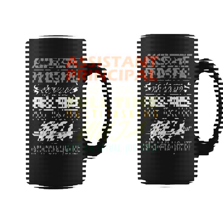 Assistant Principal Isnt An Actual Job Title Coffee Mug