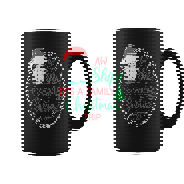 Aw Ship It's A Christmas Cruise Trip Family Friend Matching Coffee Mug