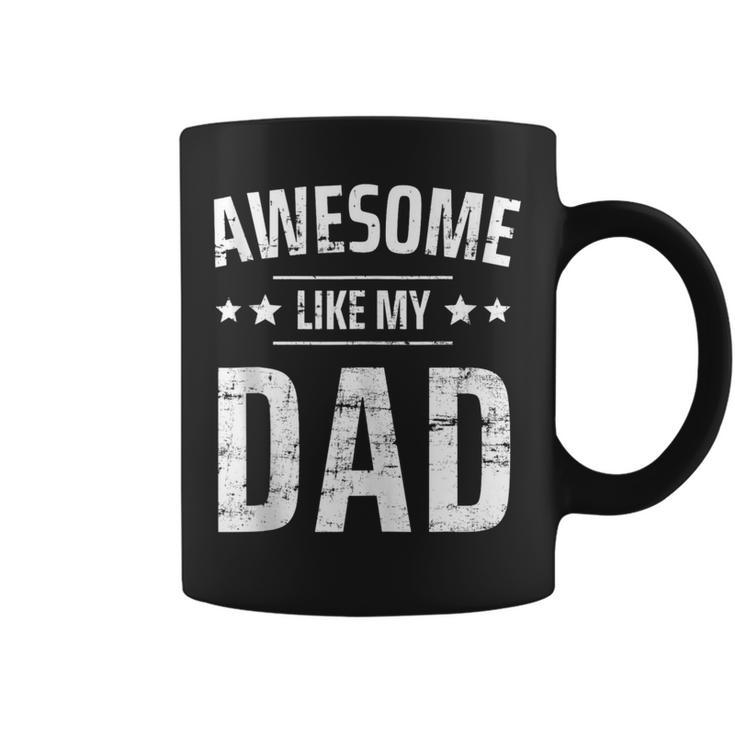 Awesome Like My Dad Sayings Funny Ideas For Fathers Day  Gift For Women Coffee Mug
