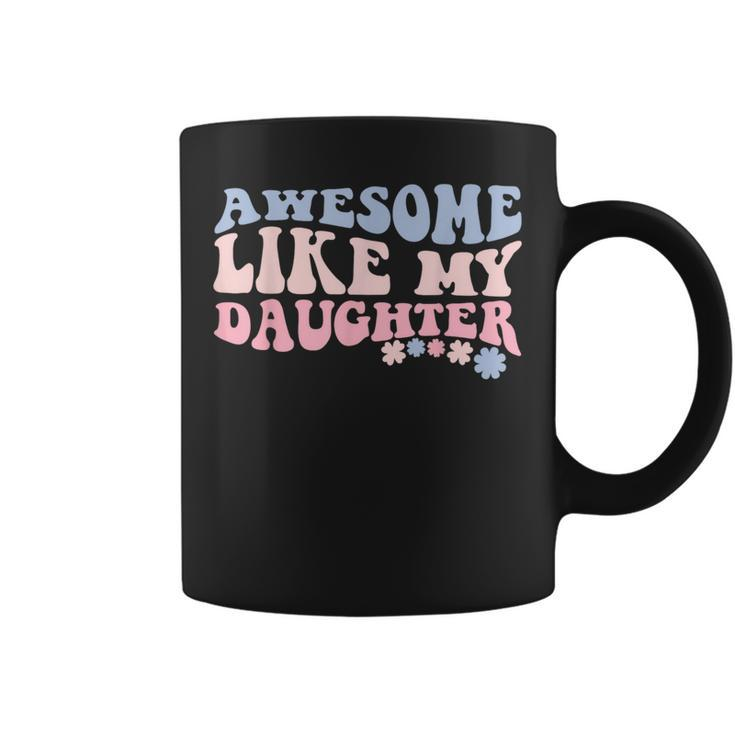 Awesome Like My Daughter Fathers Day Wavy Groovy Celebration  Coffee Mug