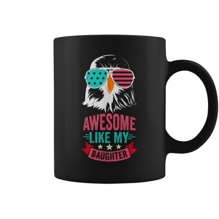 Awesome Like My Daughter Funny Fathers Day & 4Th Of July Funny Gifts For Daughter Coffee Mug