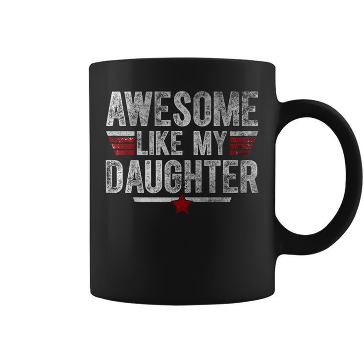 Awesome Like My Daughter Gifts Men Funny Fathers Day Dad  Gift For Mens Coffee Mug
