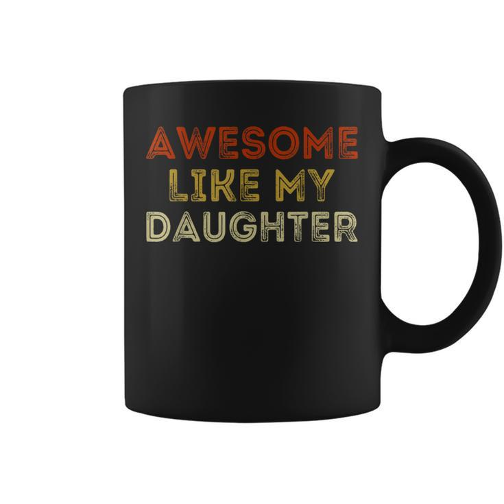 Awesome Like My Daughter Vintage Fathers Day Coffee Mug