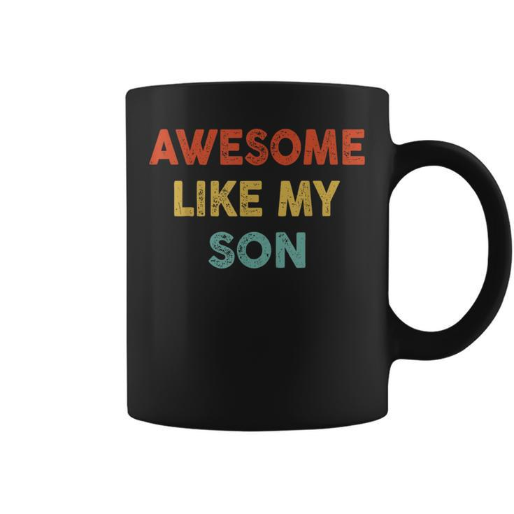 Awesome Like My Son Funny Vintage Retro Humor Fathers Day  Coffee Mug