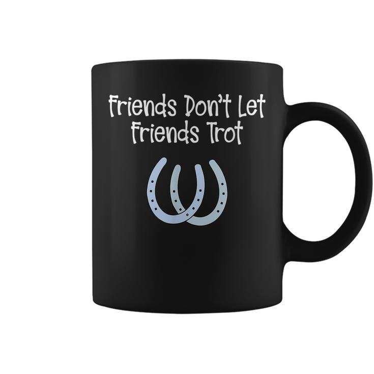 Awesome No Trotting  Friends Dont Let Friends Trot  Coffee Mug