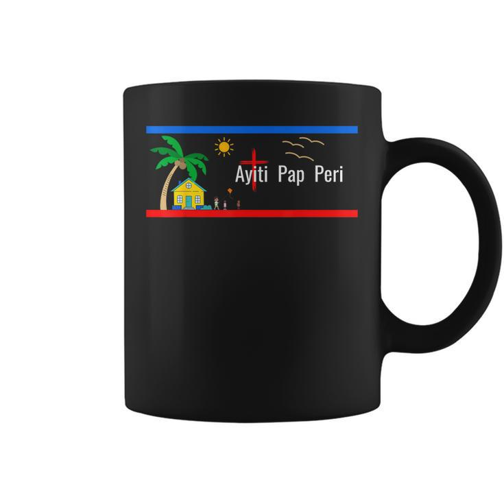 Ayiti Pap Peri Haiti Will Not Perish  Coffee Mug