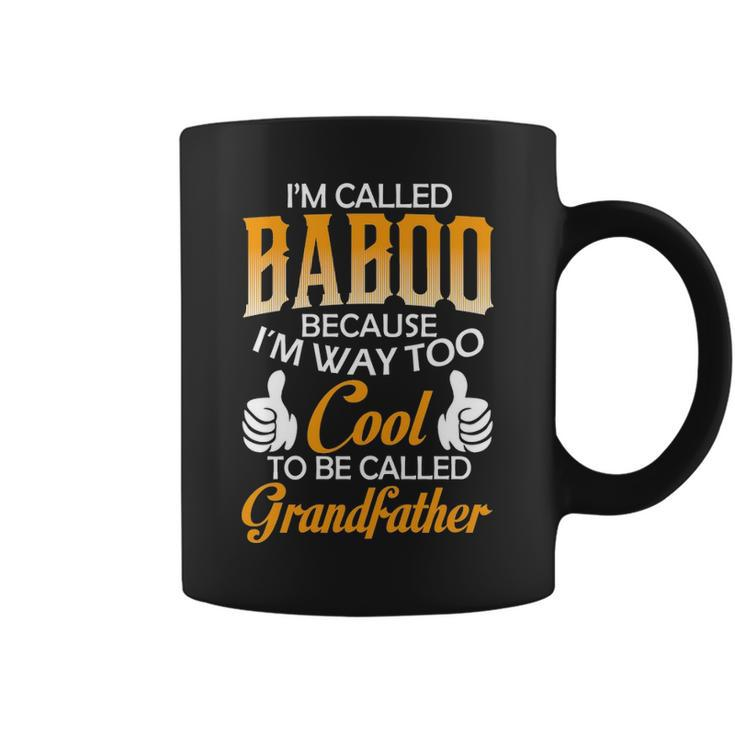 Baboo Grandpa Gift Im Called Baboo Because Im Too Cool To Be Called Grandfather Coffee Mug