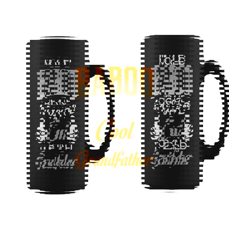 Baboo Grandpa Gift Im Called Baboo Because Im Too Cool To Be Called Grandfather Coffee Mug