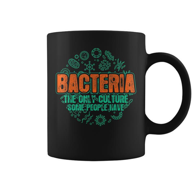 Bacteria The Only Culture Some People Have Biology  Coffee Mug