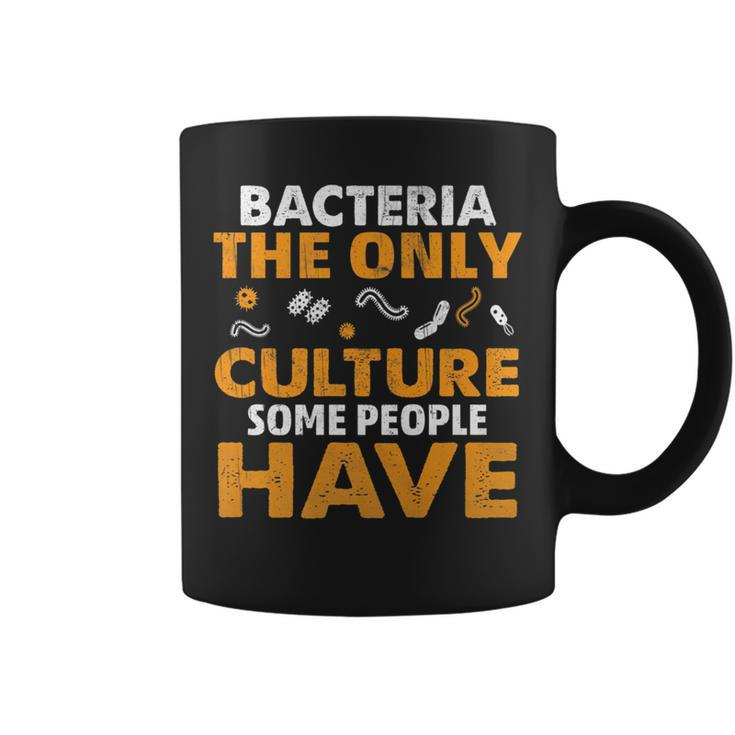 Bacteria The Only Culture Some People Have Sarcastic Pun   Coffee Mug