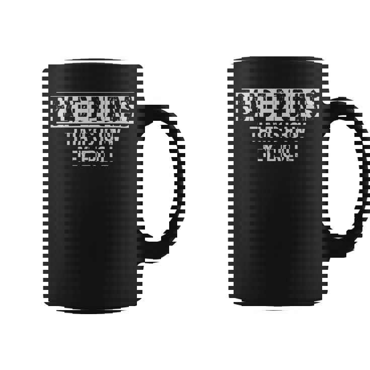 Bad Puns Thats How Eye Roll Funny Dad Joke - Bad Puns Thats How Eye Roll Funny Dad Joke Coffee Mug