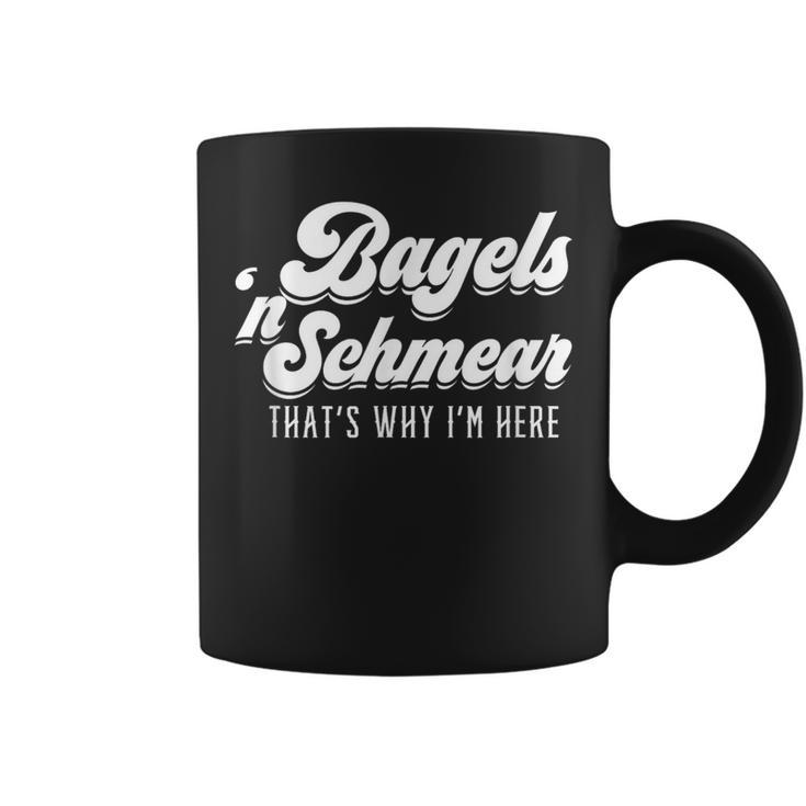 Bagels And Schmear Why I'm Here New York Deli Jewish Yiddish Coffee Mug