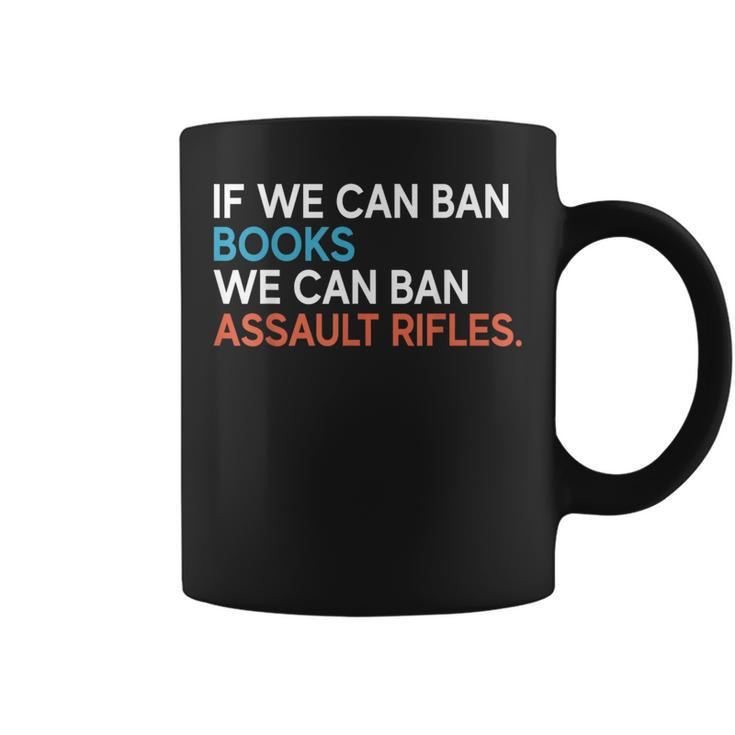 If We Can Ban Books We Can Ban Assault Rifles Coffee Mug