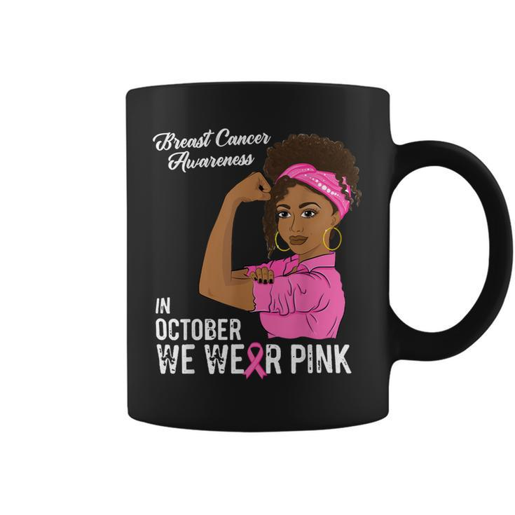 Bc Breast Cancer Awareness In October We Wear Pink Black Girl Breast Cancer1 Cancer Coffee Mug