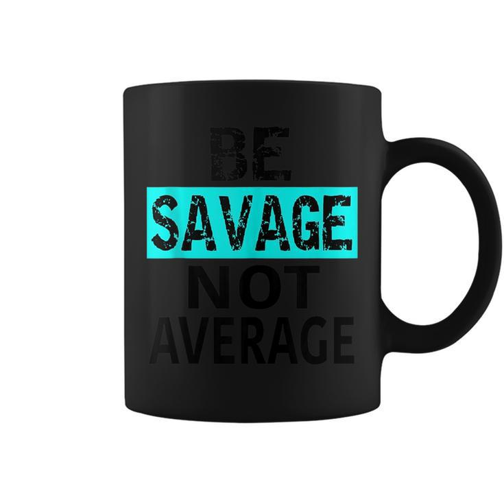 Be Savage Not Average Motivational Fitness Gym Workout Quote  Coffee Mug