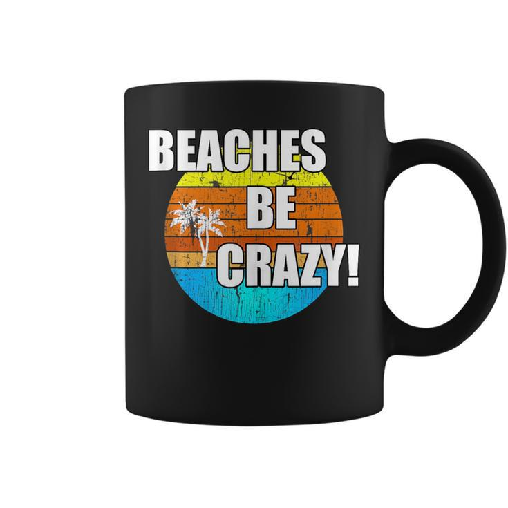 Beaches Be Crazy Funny Vacation Beach Vintage Vacation Funny Gifts Coffee Mug