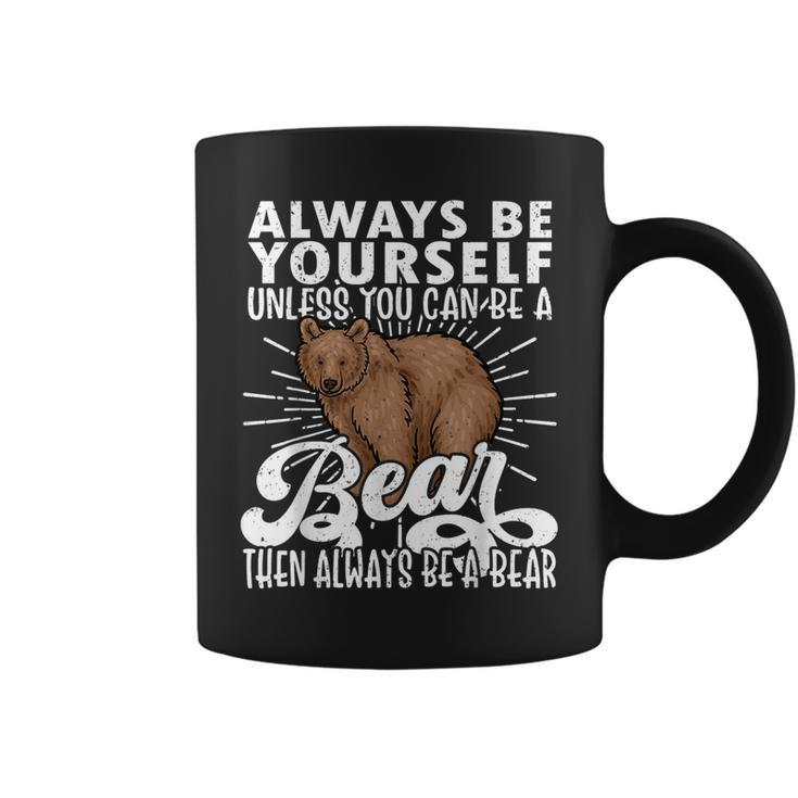 Bear Lover Bear Cute Bear Be Yourself Bear Coffee Mug