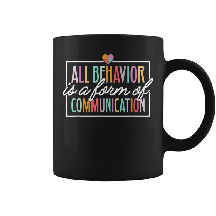 All Behavior Is A Form Of Communication Sped Teacher Autism Coffee Mug