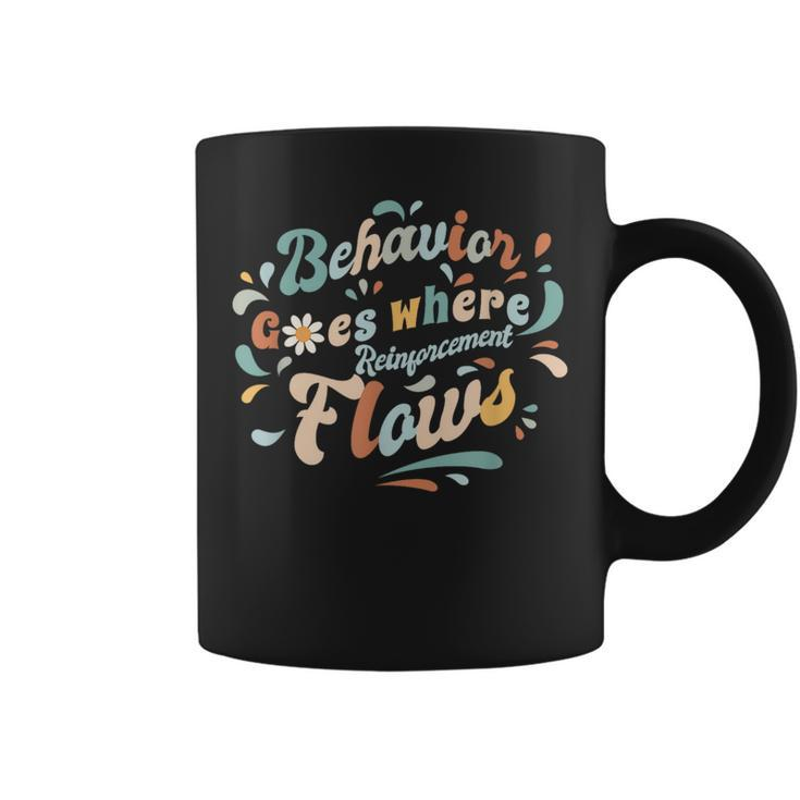 Behavior Goes Where Reinforcement Flows Rbt Behavior Analyst  Coffee Mug