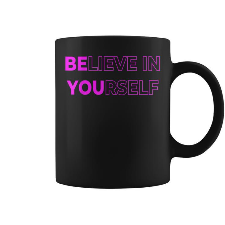 Believe In Yourself Motivational Quote Inspiration Positive Coffee Mug