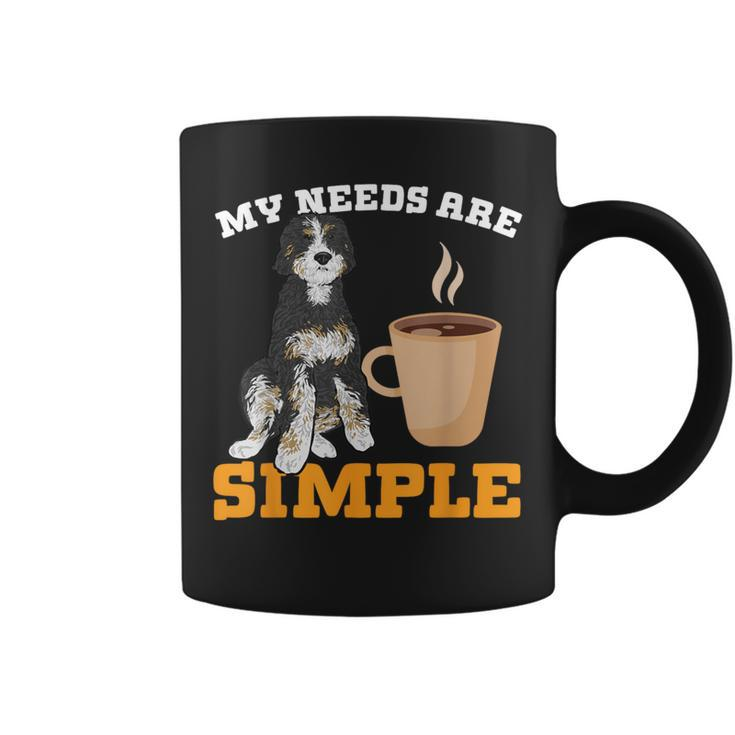 Bernedoodle Dog Coffee My Needs Are Simple Bernedoodle Coffee Mug