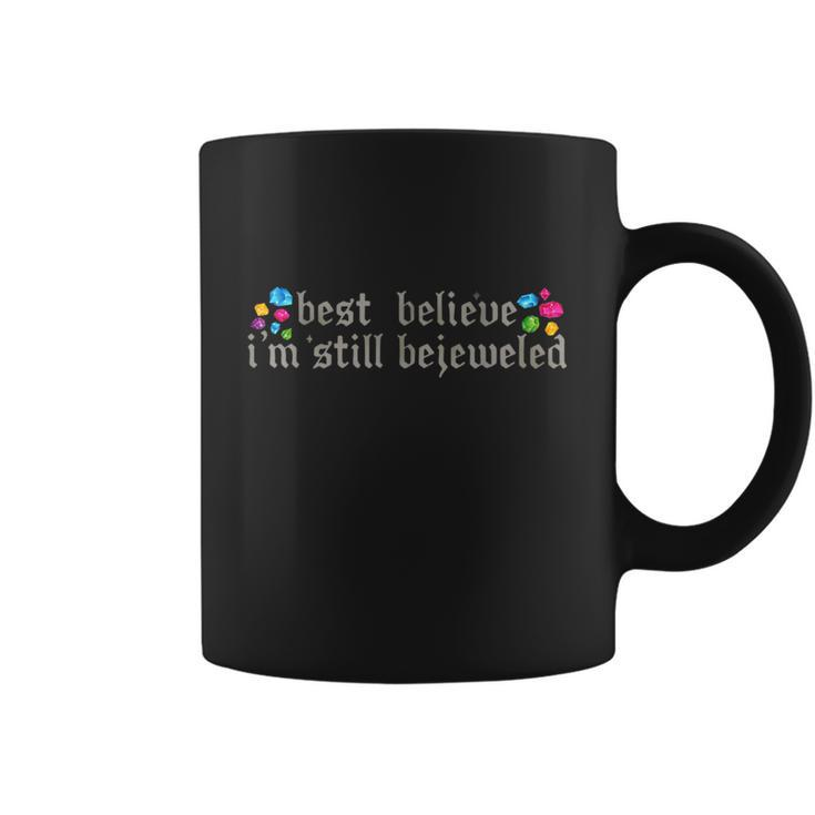 Best Believe Im Still Bejeweled  Coffee Mug