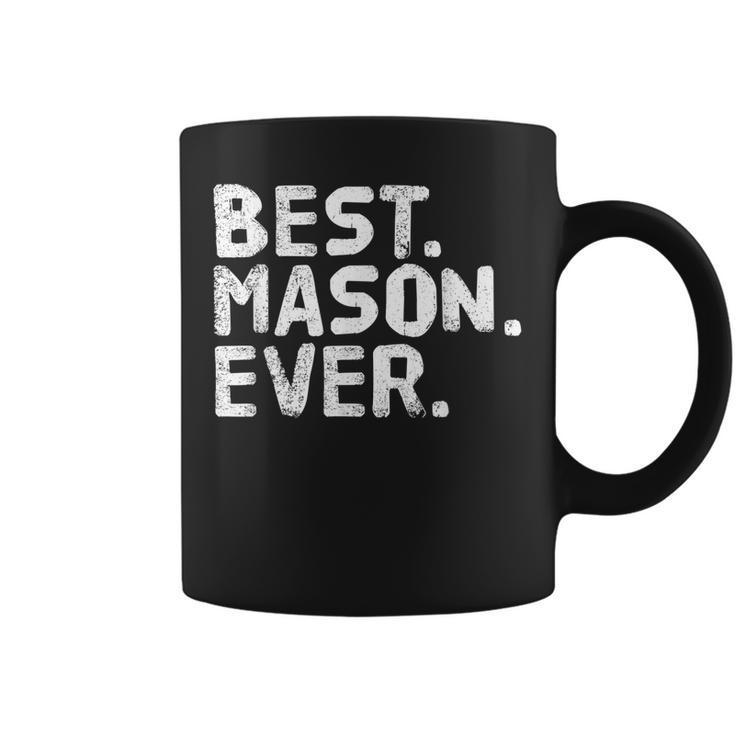 Best Mason Ever Funny Personalized Name Joke Gift Idea Coffee Mug