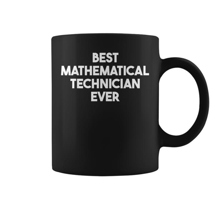 Best Mathematical Technician Ever Coffee Mug