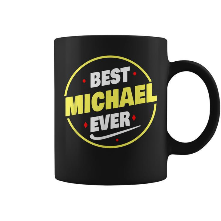 Best Michael Ever Funny Michael Name Saying  Coffee Mug