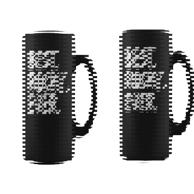 Best Rocky Ever Funny Personalized Name Joke Gift Idea Coffee Mug