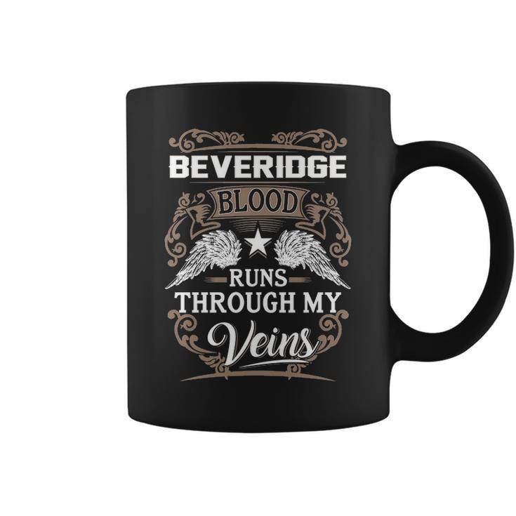 Beveridge Name Gift Beveridge Blood Runs Through My Veins Coffee Mug
