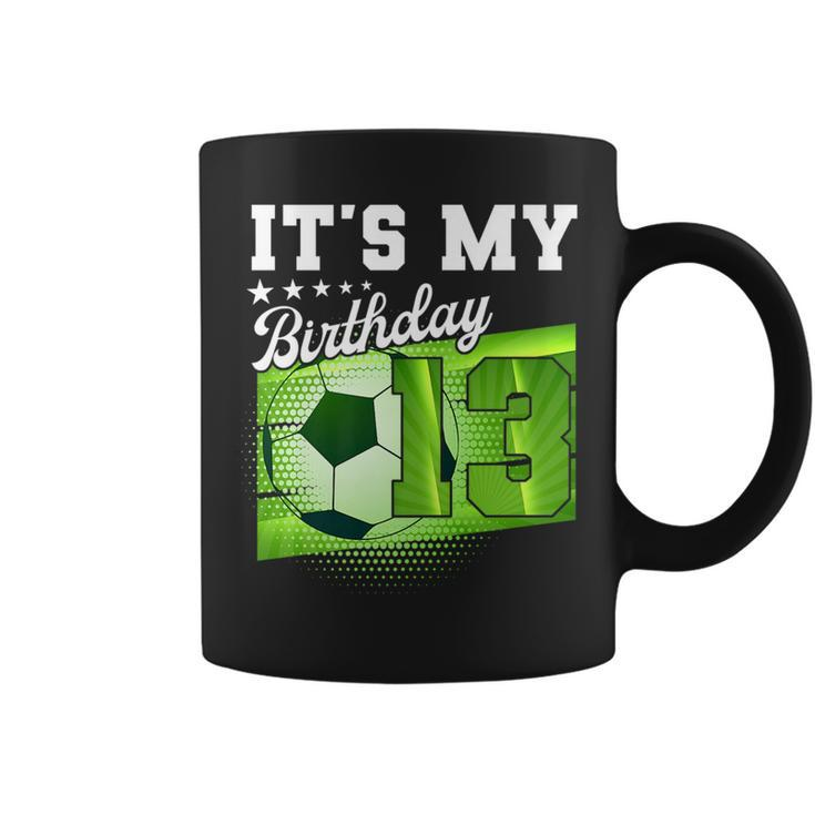 Birthday Boy  13 Soccer Its My 13Th Birthday Boys Soccer   Coffee Mug