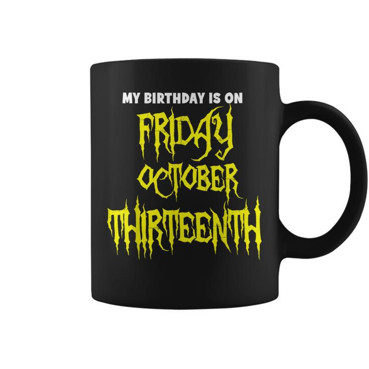My Birthday On Friday 10-13-2023 October Thirnth Coffee Mug