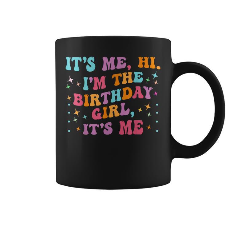 Birthday Party Groovy Its Me Hi Im The Birthday Girl Its Me Coffee Mug