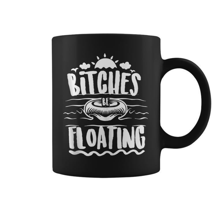 Bitches Be Floating Funny Witty Float Girls  Coffee Mug