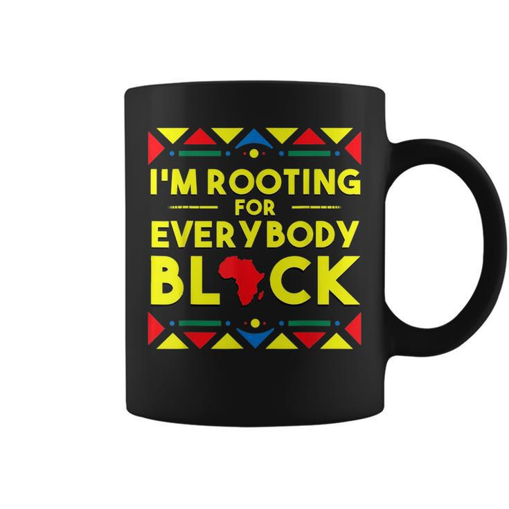 Black History  Im Rooting For Everybody Black Africa  Coffee Mug