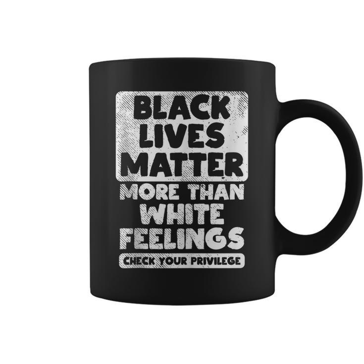 Black Lives Matter More Than White Feelings Blm African Gift  Coffee Mug