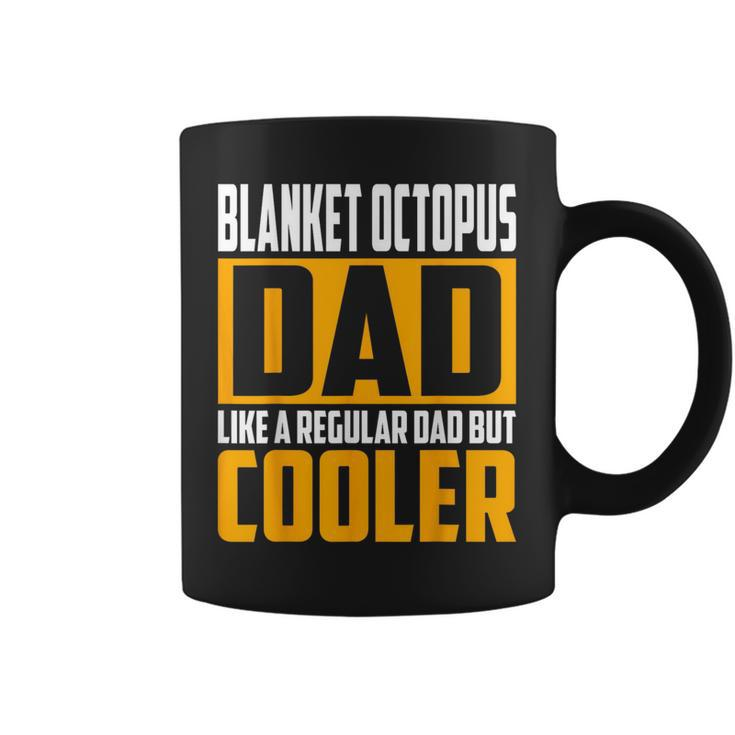 Blanket Octopus Dad - Like A Regular Dad But Cooler  Coffee Mug