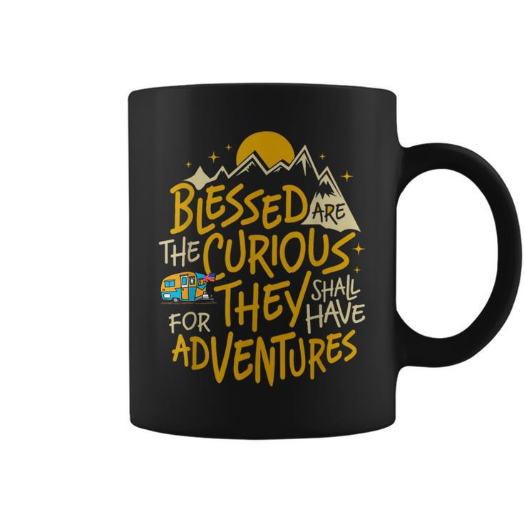 Blessed Are The Curious For They Shall Have Adventures  Coffee Mug