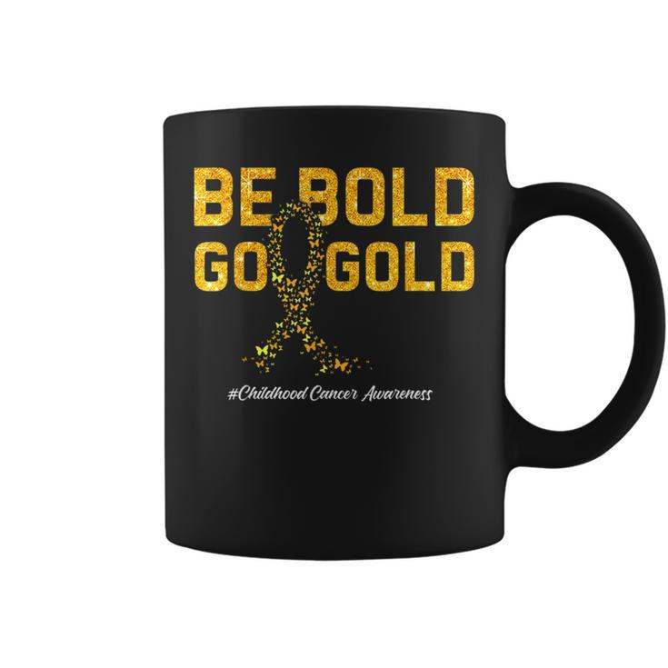 Be Bold Go Gold For Childhood Cancer Awareness Coffee Mug