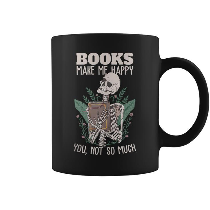 Books Make Me Happy You Not So Much Funny Book Nerd Skeleton Coffee Mug