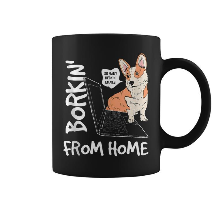 Borkin From Home | Corgi Dog Lover Work From Home Meme Gift  Coffee Mug