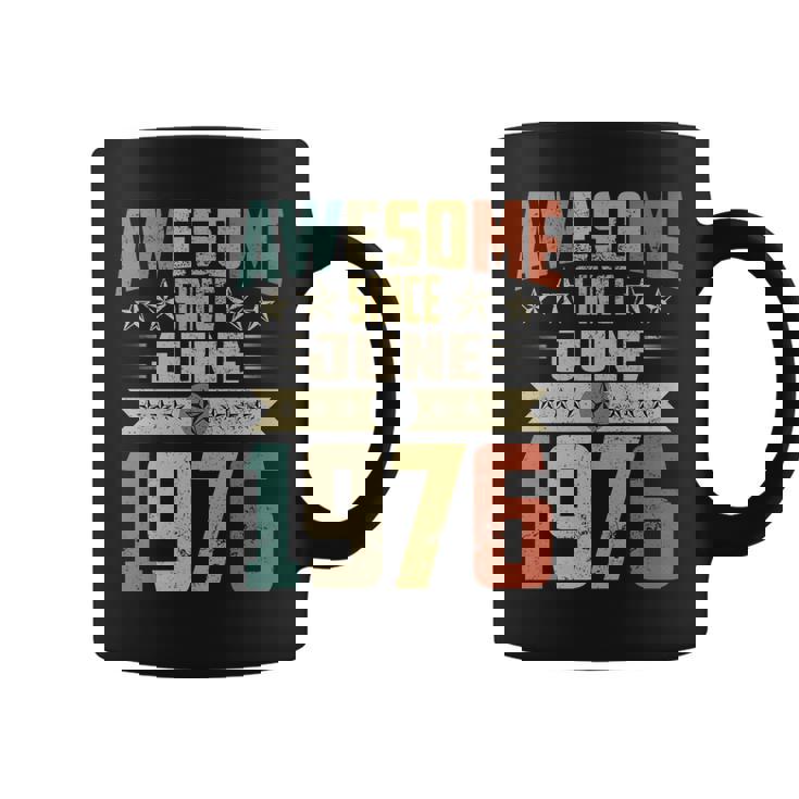 Born In June 1976 Birthday Awesome Since June 1976 Coffee Mug