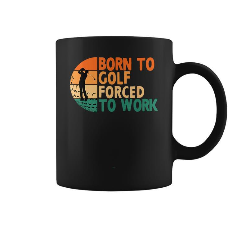 Born To Golf Forced To Work Golfing Golfer Funny Player Coffee Mug