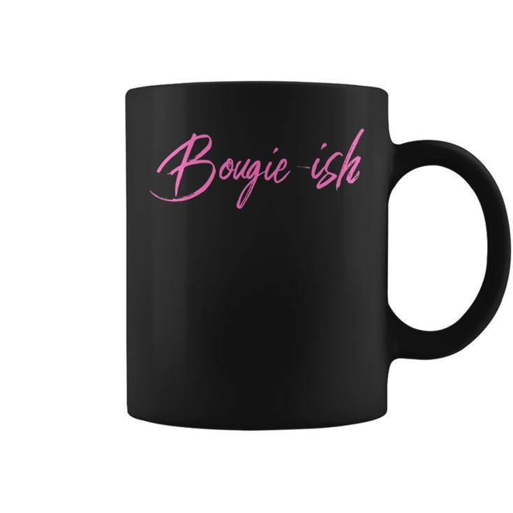 Bougie-Ish Woman Who Loves The Finer Things & Loves Herself Coffee Mug